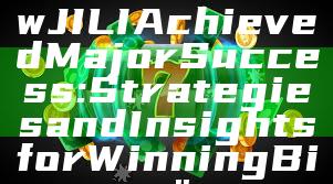"Discover How JILI Achieved Major Success: Strategies and Insights for Winning Big"