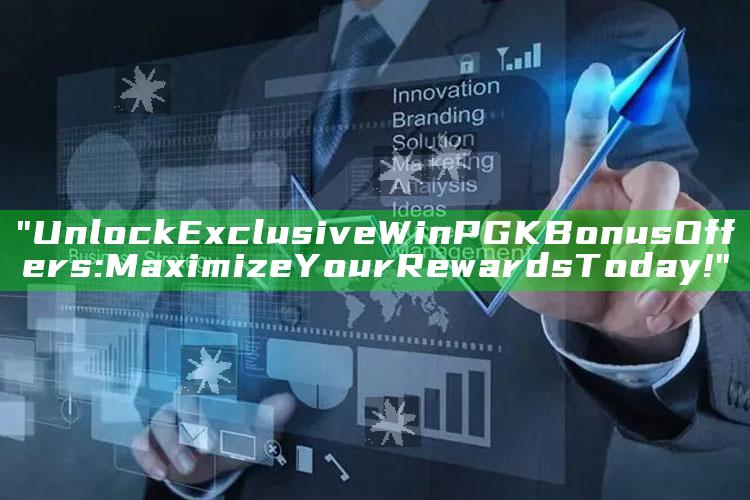 "Unlock Exclusive WinPGK Bonus Offers: Maximize Your Rewards Today!"