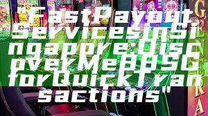 "Fast Payout Services in Singapore: Discover Me88 SG for Quick Transactions"