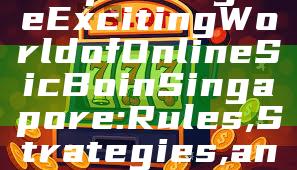 "Exploring the Exciting World of Online Sic Bo in Singapore: Rules, Strategies, and Tips"