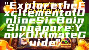 "Explore the Excitement of Online Sic Bo in Singapore: Your Ultimate Guide"