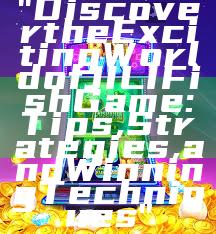 "Discover the Exciting World of JILI Fish Game: Tips, Strategies, and Winning Techniques"