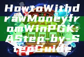 How to Withdraw Money from WinPGK: A Step-by-Step Guide