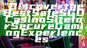 "Discover the Best Safe SGD Casino Site for Secure Gaming Experiences"