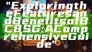 "Exploring the Features and Benefits of BC8 SG: A Comprehensive Guide"